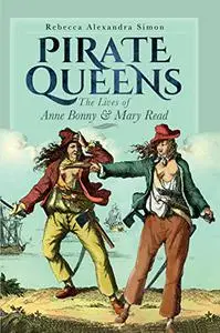 Pirate Queens: The Lives of Anne Bonny & Mary Read