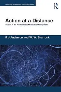 Action at a Distance: Studies in the Practicalities of Executive Management