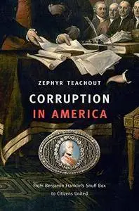 Corruption in America: From Benjamin Franklin's Snuff Box to Citizens United