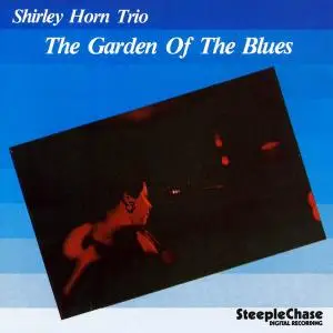 Shirley Horn Trio - The Garden Of The Blues (1985)