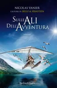Nicolas Vanier - Sulle ali dell'avventura