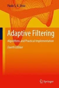 Adaptive Filtering: Algorithms and Practical Implementation (Repost)