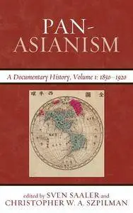 Pan Asianism: A Documentary History, Vol. 1, 1850-1920