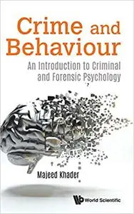 Crime and Behaviour: An Introduction to Criminal and Forensic Psychology