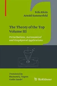 The Theory of the Top Volume III: Perturbations. Astronomical and Geophysical Applications (Repost)