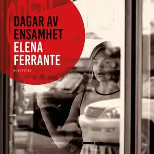 «Dagar av ensamhet : 1. Tre berättelser om kärlek» by Elena Ferrante