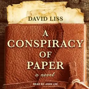 «A Conspiracy of Paper» by David Liss