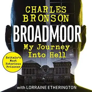 Broadmoor: My Journey into Hell [Audiobook]