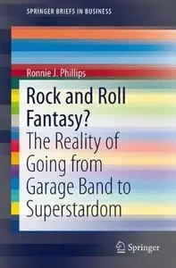Rock and Roll Fantasy? The Reality of Going from Garage Band to Superstardom