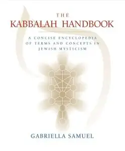 Kabbalah Handbook: A Concise Encyclopedia of Terms and Concepts in Jewish Mysticism