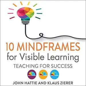 10 Mindframes for Visible Learning: Teaching for Success [Audiobook]