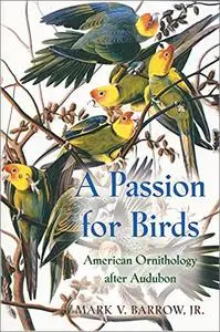 A Passion for Birds: American Ornithology after Audubon