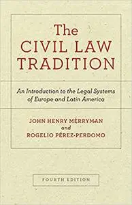 The Civil Law Tradition: An Introduction to the Legal Systems of Europe and Latin America, Fourth Edition Ed 4