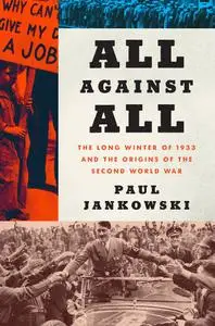 All Against All: The Long Winter of 1933 and the Origins of the Second World War