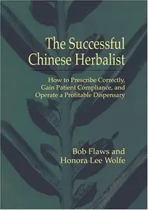 The Successful Chinese Herbalist by Bob Flaws (Repost)