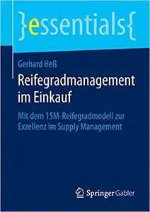 Reifegradmanagement im Einkauf: Mit dem 15M-Reifegradmodell zur Exzellenz im Supply Management