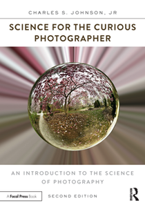 Science for the Curious Photographer : An Introduction to the Science of Photography, Second Edition