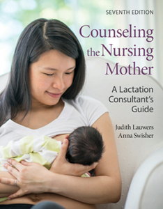 Counseling the Nursing Mother : A Lactation Consultant’s Guide, Seventh Edition