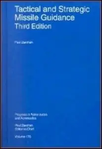 Tactical and Strategic Missile Guidance, Third Edition (Progress in Astronautics and Aeronautics, Vol 176) by Paul Zarchan