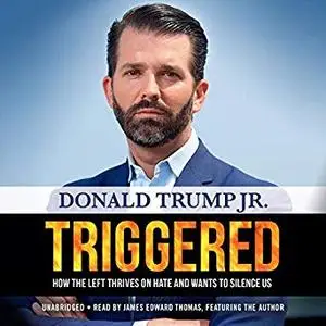 Triggered: How the Left Thrives on Hate and Wants to Silence [Audiobook]