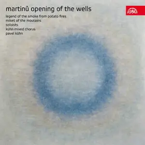 Bohuslav Martinu – Opening of the Wells, Legend of the Smoke from Potato Fires, Mikes of the Mountains (Kühn)