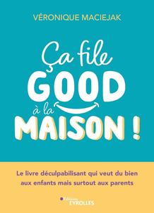 Ça file good à la maison ! - Véronique Maciejak