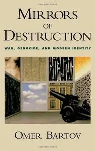 Mirrors of Destruction: War, Genocide, and Modern Identity (Repost)