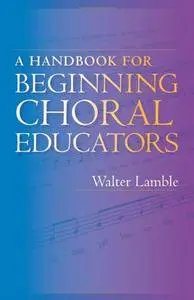 A Handbook for Beginning Choral Educators(Repost)