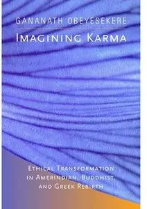 Imagining Karma Ethical Transformation in Amerindian, Buddhist, and Greek Rebirth