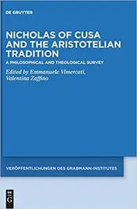 Nicholas of Cusa and the Aristotelian Tradition: A Philosophical and Theological Survey