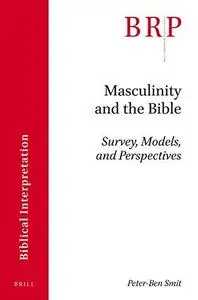 Masculinity and the Bible: Survey, Models, and Perspectives