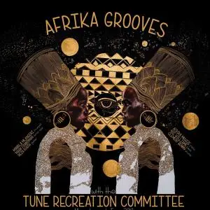Tune Recreation Committee - Afrika Grooves with the Tune Recreation Committee (2019)