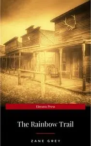 «The Rainbow Trail» by Zane Grey
