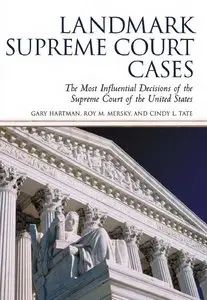 Landmark Supreme Court Cases: The Most Influential Decisions of the Supreme Court (Facts on File Library of American History)