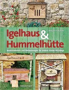 Igelhaus & Hummelhütte: Behausungen und Futterplätze für kleine Nützlinge.Mit Naturmaterialien einfach selbst gemacht