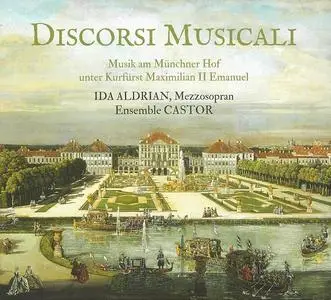Ida Aldrian, Ensemble Castor - Discorsi Musicali: Musik am Münchner Hof unter Kurfürst Maximilian II Emanuel (2015)