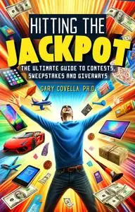 Hitting the Jackpot: The Ultimate Guide to Contests, Sweepstakes, and Giveaways