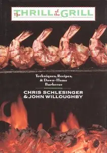 The Thrill of the Grill: Techniques, Recipes, & Down-Home Barbecue (repost)