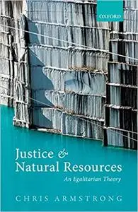 Justice and Natural Resources: An Egalitarian Theory (Repost)