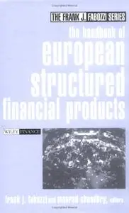 The Handbook of European Structured Financial Products (Frank J. Fabozzi Series) by Frank J., PhD, CFA, CPA Fabozzi