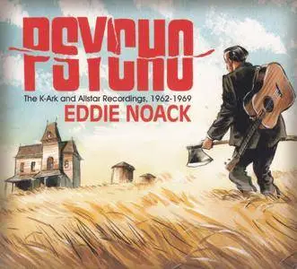 Eddie Noack - Psycho: The K-Ark & Allstar Recordings, 1962-1969 (2013) {Bear Family Records BCD 17204 AH}