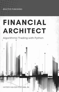 Financial Architect: Algorithmic Trading with Python: A comprehensive Guide for 2024