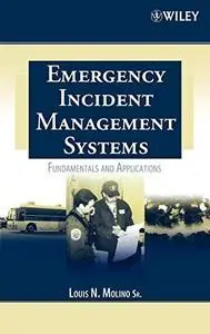 Emergency Incident Management Systems: Fundamentals and Applications