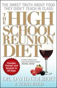 «The High School Reunion Diet: Lose 20 Years in 30 Days» by David A. Colbert