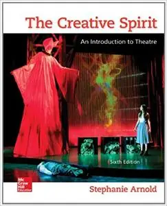 The Creative Spirit: An Introduction to Theatre, 6th Edition