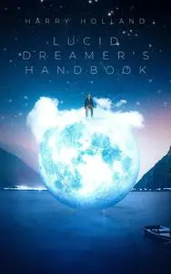 Lucid Dreamer's Handbook: Master the Mind and Awaken Your Potential