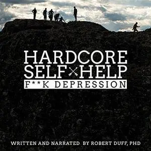 Hardcore Self Help: F**k Depression [Audiobook]