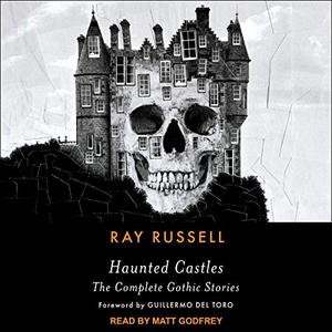 Haunted Castles: The Complete Gothic Stories [Audiobook]