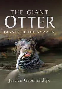 «The Giant Otter» by Jessica Groenendijk
