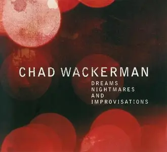 Chad Wackerman - Dreams, Nightmares and Improvisations (2012) {Chad Wackerman CWCD-5}